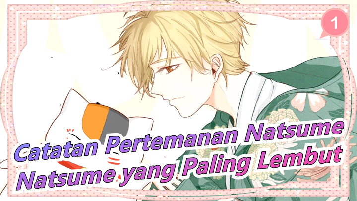 Catatan Pertemanan Natsume | [Mengingat] Untuk Natsume yang Paling Lembut_1