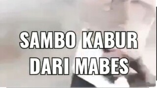 SAMBO KABUR DARI MABES YANG BENER?????