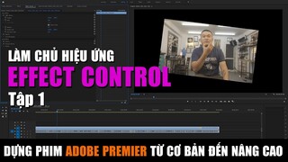 Học Dựng Phim Adobe Premier : Sử Dụng Effect Controls Bài 1