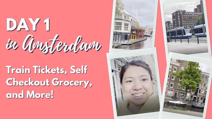 Day 1 in Amsterdam - Train Tickets, Self Checkout Grocery, and More!