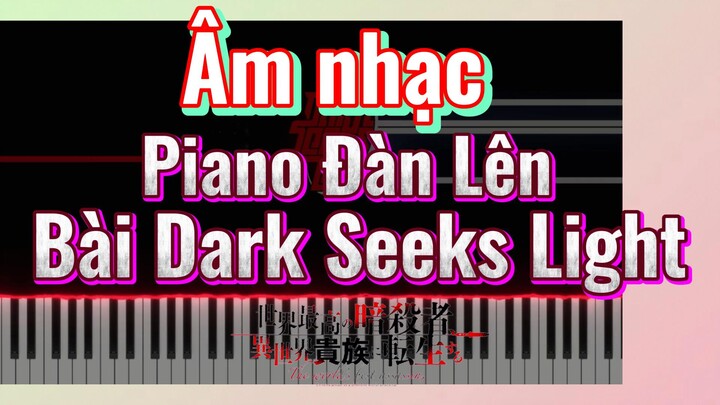 [Reincarnated Assassin]Âm nhạc | Piano Đàn Lên Bài Dark Seeks Light