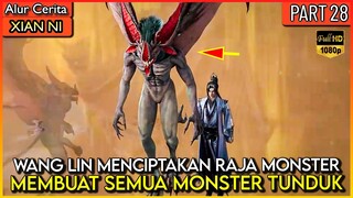 WANG LIN MENCIPTAKAN RAJA MONSTER TERKUAT !! - Xian ni Renegade immortal Eps 28