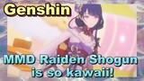 [Genshin MMD] Raiden Shogun is so kawaii!