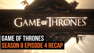 Game of Thrones Season 8 Episode 4 Recap