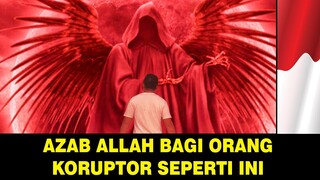 Koruptor terkena azab didunia sebelum meningal!
