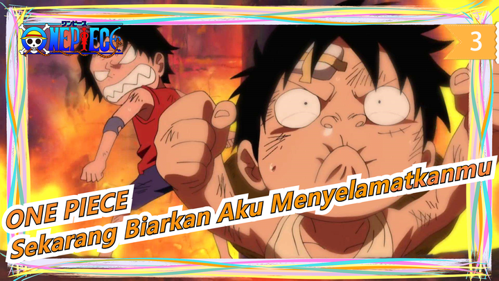 [ONE PIECE] "Kau Selalu Datang Selamatkanku Sebelumnya, Sekarang Biarkan Aku Selamatkanmu!"_3