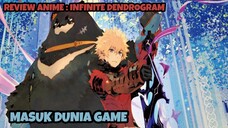 REVIEW ANIME : INFINITE DENDROGRAM || Masuk dunia Game