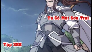 Ta Có Một Sơn Trại Tập 388 (It Starts With A Mountain Chapter 388)