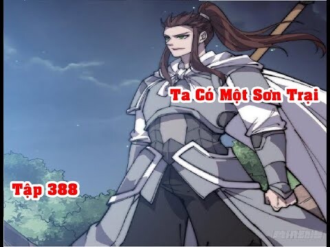 Ta Có Một Sơn Trại Tập 388 (It Starts With A Mountain Chapter 388)