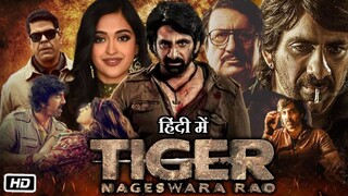 Tiger Nageswara Rao - Hindi Dubbed | Ravi Teja | New South Indian Full Hindi Dubbed | Movie