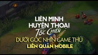 LIÊN MINH HUYỀN THOẠI TỐC CHIẾN DƯỚI GÓC NHÌN GAME THỦ LIÊN QUÂN MOBILE