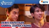 TOP! Denis Berhasil Ambil Sampel Darah Fadhil | Bidadari Surgamu Episode 314