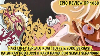 EPIC REVIEW OP 1068 + HAKI LUFFY TERLALU KUAT! LUFFY & ZORO BRHSL KALAHKAN CP0 DLM SEKALI SERANG?!