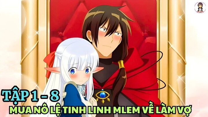 Mua Nô Lệ Tinh Linh Mlem Về Làm Vợ | Tập 1 - 8 | Maou No Ore Ga Dorei Elf | Tóm Tắt Anime