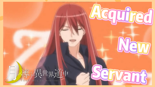 Acquired New Servant