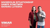 NGOBROLIN SITUATIONSHIP SAMPE KOMITMEN BARENG LUTESHA | #VINIAR hosted by Ralvi feat. Lutesha