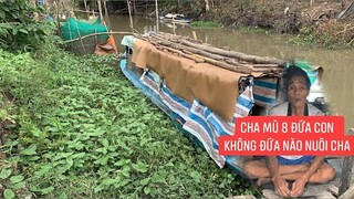 Khổ hơn chú 3 Nhái nuôi 8 đứa con ruột khi già phải xuống ghe ở vì không ai nuôi.