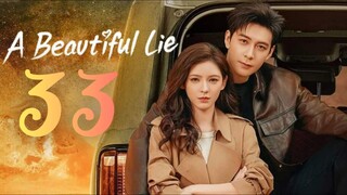 🇨🇳EP 33 | A Beautiful Lie (2O24) [EngSub]