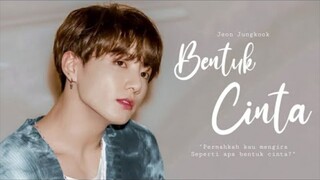 Cover | Jungkook - Bentuk Cinta