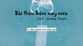 [Lyrics] Sài Gòn hôm nay mưa - JSOL, Hoàng Duyên (Lofi verson)