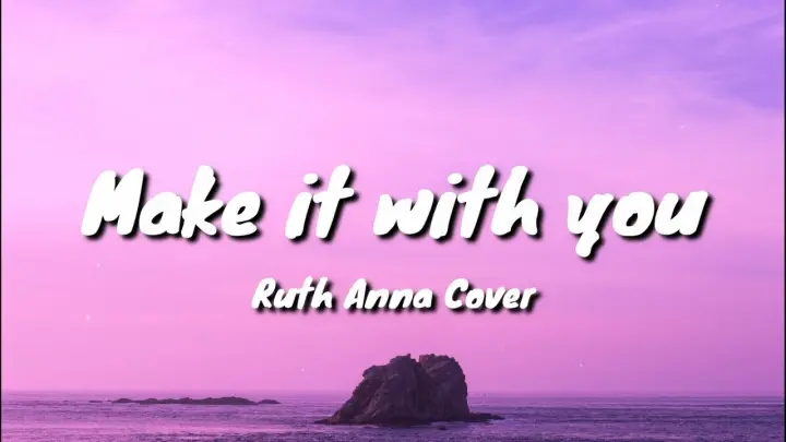 Make it with you | Ruth Anna Cover (lyrics)