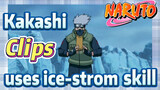 [NARUTO]  Clips |  Kakashi uses ice-strom skill