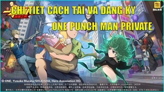 Hướng Dẫn Tải Và Đăng Nhập One Punch Man The Strongest Sever Private - Share Cách Nhận Quà Tân Thủ