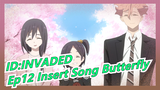 [ID:INVADED] Ep12 Insert Song Butterfly, Piano Cover