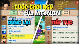 Ngọc Rồng Online - Cuộc Chơi Ngu Của MtXauZai Nên Tiếp Tục Hay Dừng Lại...?