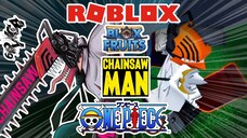 ROBLOX TAPI ONE PIECE TAPI AKU CHAINSAW MAN DENJI DI BLOX FRUITS