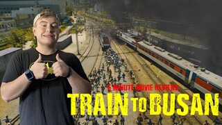 5 Minute Movie Reviews - Train to Busan