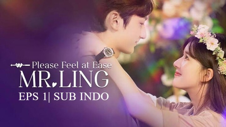 (SUB INDO) Please_Feel_At_Ease_Mr.Ling Eps 01