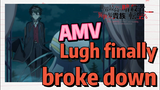 [Reincarnated Assassin]AMV |  Lugh finally broke down