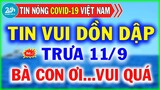Tin Tức Nóng Covid-19 Mới Nhất Trưa Ngày 13/9 | Dịch Virus Corona Việt Nam Hôm Nay