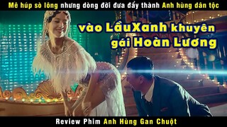 [Review Phim] Thánh Lầy Vào Thanh Lâu Khuyên Mấy Em Đào Hoàn Lương | Coward Hero