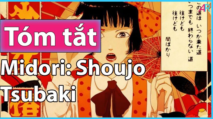 (Tóm Tắt Anime) Midori: Shoujo Tsubaki: Bi Kịch Cuộc Đời Bé Nhỏ.