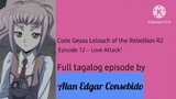 Code Geass: Lelouch of the Rebellion R2 (Tagalog) Episode 12 – Love Attack!