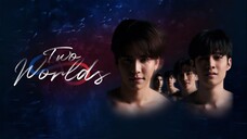 Two Worlds โลกสองใบใจดวงเดียว - EP.10