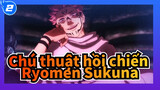 [Chú thuật hồi chiến] Ryomen Sukuna: Tôi có xấu không? Bạn có yêu tôi không?_2