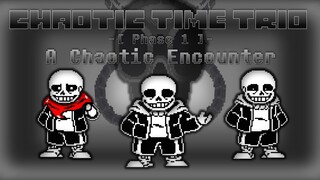 [Chaotic Time Trio] OST-003 Phase 1 A Chaotic Encounter