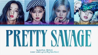 BLACKPINK 'Pretty Savage' Lyrics (Color Coded Lyrics Eng/Han/Rom)
