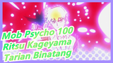 Mob Psycho 100 | Ritsu Kageyama - Tarian Binatang
