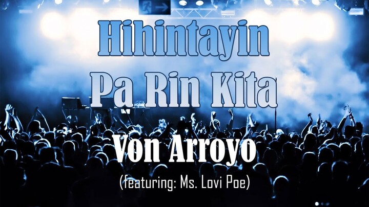 Hihintayin Pa Rin Kita - Von Arroyo (Lyric Video)