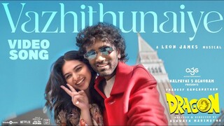 Dragon - Vazhithunaiye Video Song 4K HD