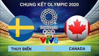 🔴 TRỰC TIẾP CHUNG KẾT: THỤY ĐIỂN - CANADA | Bóng Đá Nữ OLYMPIC TOKYO 2020