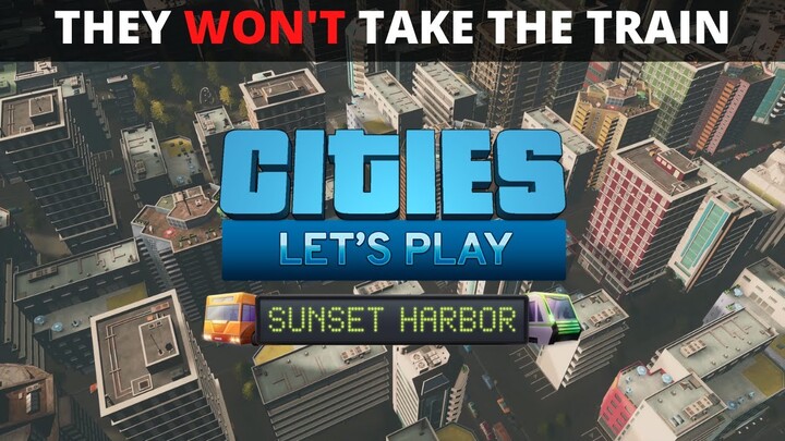 Let's Play Cities Skylines - S9 E13 - Swampscott - They WON'T Take The Train