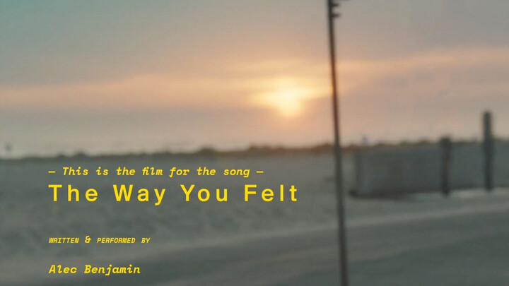 Alec Benjamin - "The Way You Felt" Official MV