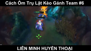 Cách Ôm Trụ Lật Kèo Gánh Team Phần 6