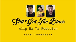 Alip Sembuhkan Kanker 😁 | Alip Ba Ta Reaction - Still Got The Blues | Sub. Indonesia