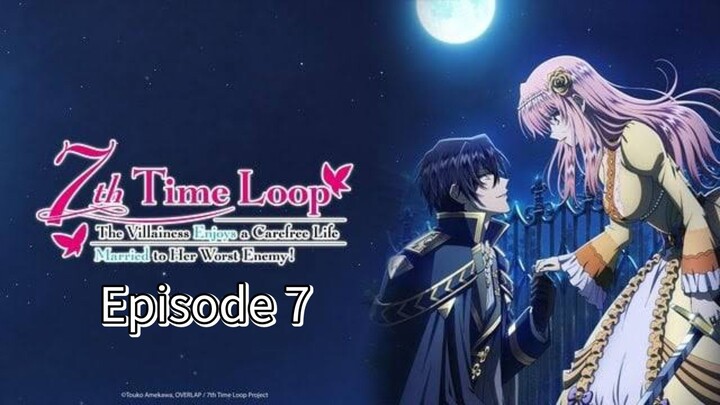 Loop 7 : The Villainess Enjoys a Carefree Life Married to Her Worst Enemy! | EP 7 [Eng Sub]